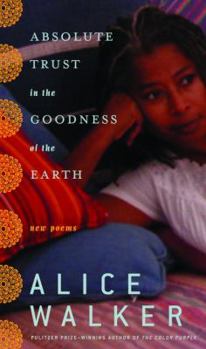 Hardcover Absolute Trust in the Goodness of the Earth: New Poems Book