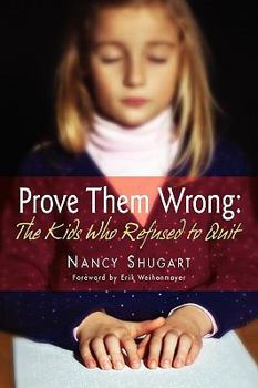 Paperback Prove Them Wrong: The Kids Who Refused to Quit Book