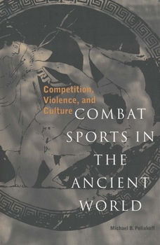 Paperback Combat Sports in the Ancient World: Competition, Violence, and Culture Book