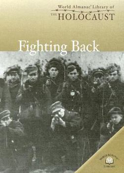 Fighting Back (World Almanac Library of the Holocaust) - Book  of the World Almanac Library of the Holocaust