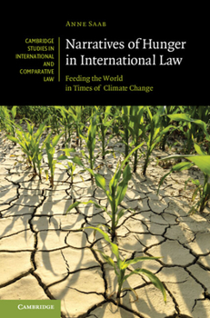 Hardcover Narratives of Hunger in International Law: Feeding the World in Times of Climate Change Book