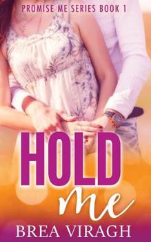 Hold Me - Book #1 of the Promise Me