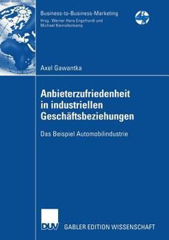 Paperback Anbieterzufriedenheit in Industriellen Geschäftsbeziehungen: Das Beispiel Automobilindustrie [German] Book