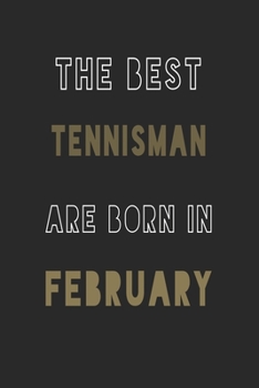 The Best tennisman are Born in February journal: 6*9 Lined Diary Notebook, Journal or Planner and Gift with 120 pages