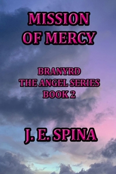 Paperback Mission of Mercy: Branyrd the Angel Series Book 2 Book