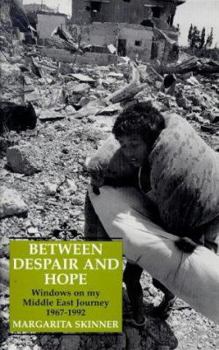 Paperback Between Despair and Hope: Windows on My Middle East Journey, 1967-1992 Book