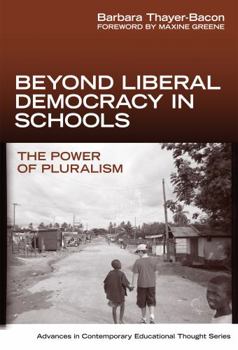 Hardcover Beyond Liberal Democracy in Schools: The Power of Pluralism Book
