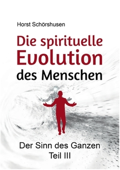 Paperback Die spirituelle Evolution des Menschen: Der Sinn des Ganzen III [German] Book