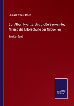 Paperback Der Albert Nyanza, das große Becken des Nil und die Erforschung der Nilquellen: Zweiter Band [German] Book