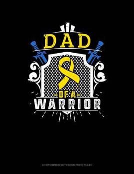 Paperback Dad of a Warrior: Composition Notebook: Wide Ruled Book