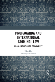 Propaganda and International Criminal Law: From Cognition to Criminality