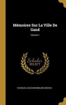Hardcover Mémoires Sur La Ville De Gand; Volume 1 [French] Book