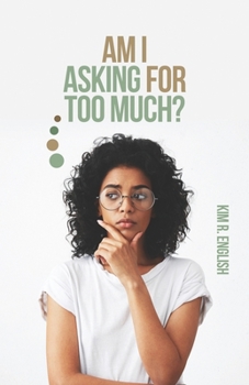 Paperback Am I Asking for Too Much? Book