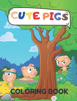 Paperback Cute Pigs Coloring Book: Funny Pigs Great Gift for Kids girls boys Children's toddlers ages 3-5 Book