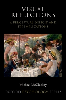 Hardcover Visual Reflections: A Perceptual Deficit and Its Implications Book