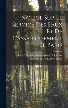Hardcover Notice Sur Le Service Des Eaux Et De L'assainissement De Paris [French] Book