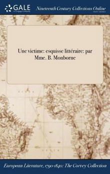 Hardcover Une victime: esquisse littéraire: par Mme. B. Monborne [French] Book