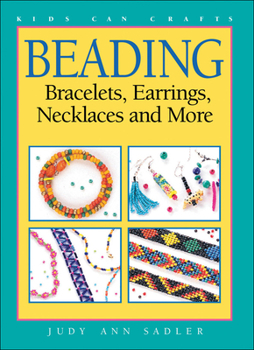 Beading : Bracelets, Earrings, Necklaces and More (Kids Can Crafts) - Book  of the Kids Can Do It