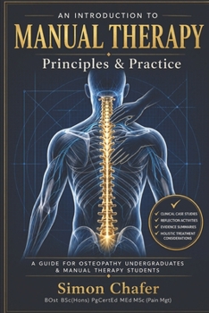 Paperback An Introduction to Manual Therapy Principles & Practice: A Guide for Osteopathy Undergraduates & Students of Manual Therapy Book