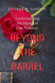 Paperback Beyond the Barrel: Understanding the Impact of Gun Violence Book