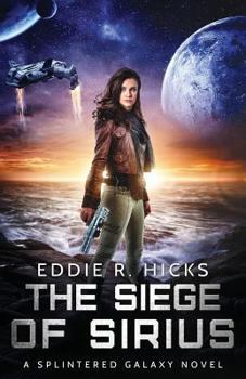 Paperback The Siege of Sirius: A Splintered Galaxy Space Fantasy Novel Book