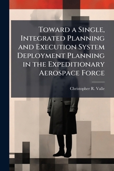 Paperback Toward a Single, Integrated Planning and Execution System Deployment Planning in the Expeditionary Aerospace Force Book