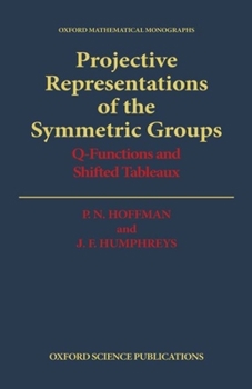 Hardcover Projective Representations of the Symmetric Groups: Q-Functions and Shifted Tableaux Book