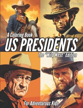 Paperback US Presidents - The Wild West Edition: A Coloring Book for Adventurous Kids Book