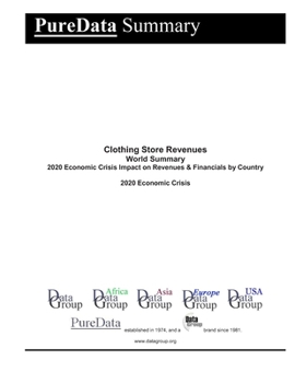 Paperback Clothing Store Revenues World Summary: 2020 Economic Crisis Impact on Revenues & Financials by Country Book