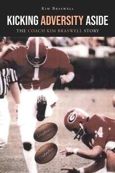 Paperback Kicking Adversity Aside: The Coach Kim Braswell Story Book