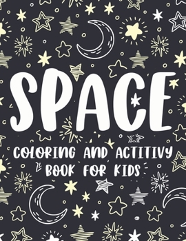 Paperback Space Coloring And Activity Book For Kids: Coloring And Tracing Pages For Children, Designs And Illustrations Of Outer Space To Color Book