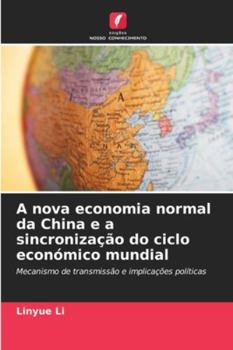 Paperback A nova economia normal da China e a sincronização do ciclo económico mundial [Portuguese] Book