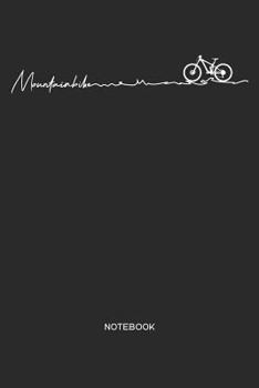 Mountainbike Notebook: MTB Mountain Bike Notebook for cyclists, men and women who love cycling, mountain biking and bicycle adventures