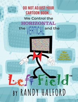 Paperback Do Not Adjust Your Cartoon Book... We Control the Horizontal, the Vertical and the LEFT FIELD Book