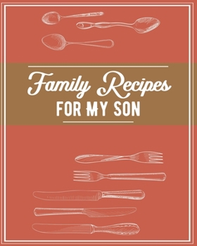 Paperback Family Recipes For My Son: Personalized Blank Cookbook and Custom Recipe Journal to Write in Funny Gift for Men Husband Son: Red Cutlery Book