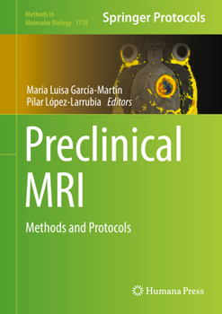 Preclinical MRI: Methods and Protocols - Book #1718 of the Methods in Molecular Biology