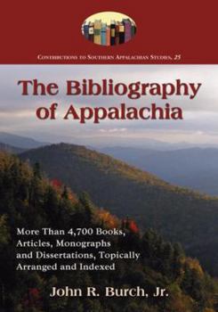 Paperback The Bibliography of Appalachia: More Than 4,700 Books, Articles, Monographs and Dissertations, Topically Arranged and Indexed Book