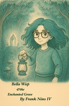 Paperback Bella Wisp & the Enchanted Grove Book