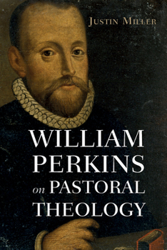 William Perkins on Pastoral Theology