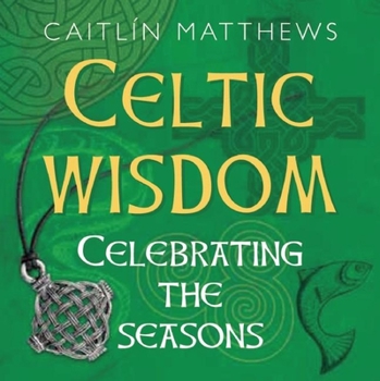 Celtic Wisdom: Celebrating the Seasons [With Totem Animal Cards and Celtic Pendant of St. Brighid]