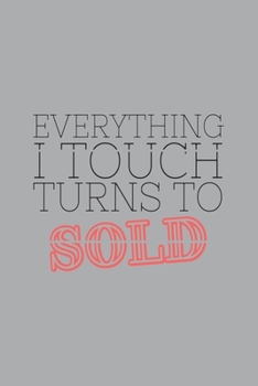Paperback Everything I Touch Turns to Sold: Lined Blank Notebook Book