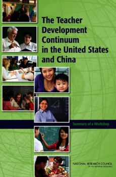 The Teacher Development Continuum in the United States and China: Summary of a Workshop