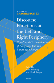 Hardcover Discourse Functions at the Left and Right Periphery: Crosslinguistic Investigations of Language Use and Language Change Book