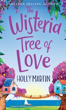 Hardcover The Wisteria Tree of Love: A heartwarming feel-good romance to fall in love with this summer Book