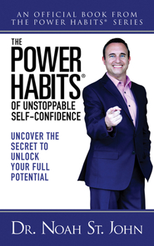 Paperback The Power Habits(r) of Unstoppable Self-Confidence: Uncover the Secret to Unlock Your Full Potential Book