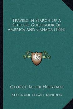 Paperback Travels in Search of a Settlers Guidebook of America and Canada (1884) Book