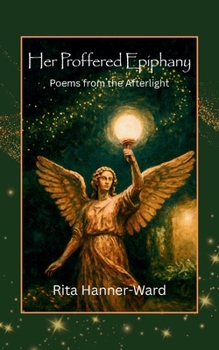 Paperback Her Proffered Epiphany: Poems from the Afterlight (Her Poetic Awakening) Book