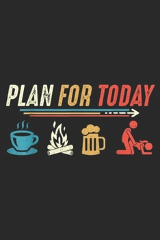 Plan for Today: Plan for Today Coffee Camping Beer Make Love Sex  Journal/Notebook Blank Lined Ruled 6x9 100 Pages