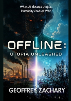 OFFLINE: Utopia unleashed: When AI chooses utopia, humanity chooses war.