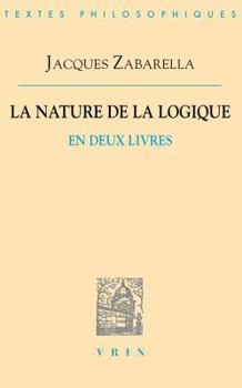 Paperback Jacques Zabarella: La Nature de la Logique En Deux Livres [French] Book